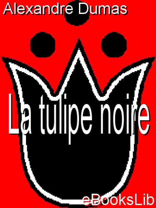 Title details for La tulipe noire by Alexandre Dumas - Available